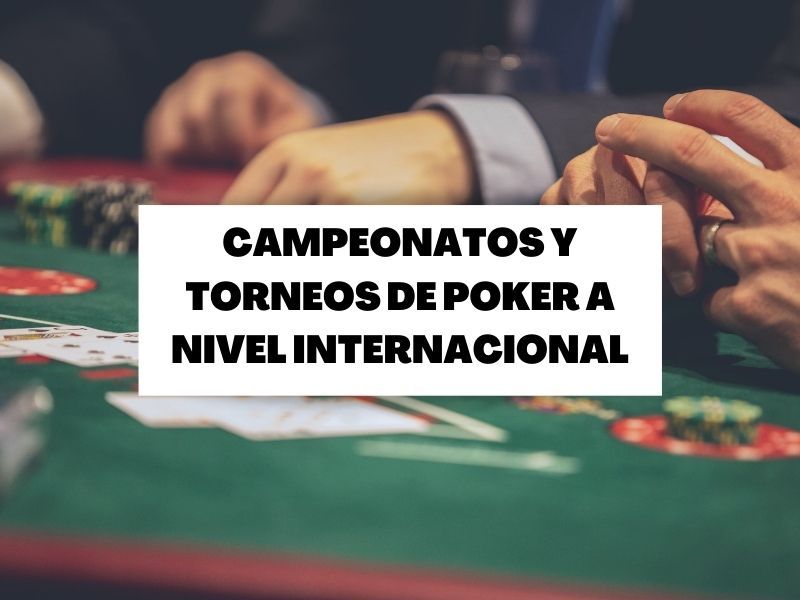 Campeonatos de póker internacionales