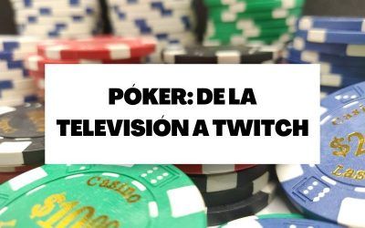 El recorrido del póker en la pequeña pantalla: De la televisión a Twitch